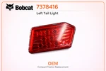 Bobcat Left Tail Light 7378416 Compact Tractor CT1021 CT1025 Oem. Fixed Price $81.39.