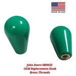 John Deere M89632 Replacement For Oem Knob Green - Brass Threads. Fixed Price $9.99.